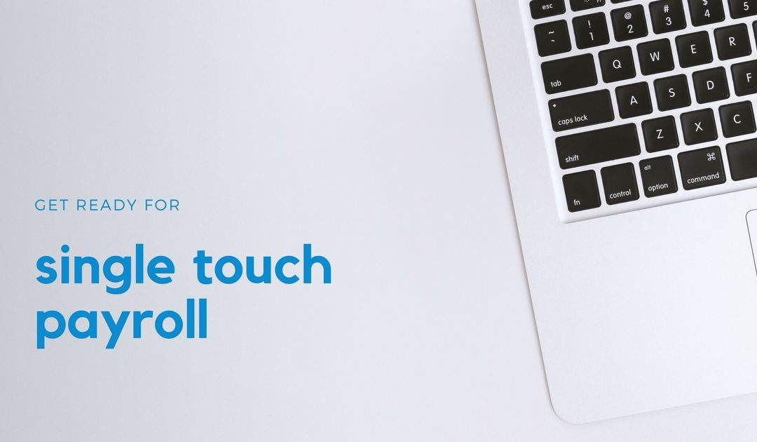 Single Touch Payroll – What you need to Know